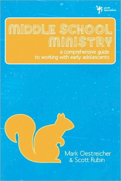 Middle School Ministry: A Comprehensive Guide to Working with Early Adolescents - Mark Oestreicher - Books - Zondervan - 9780310284949 - August 11, 2009