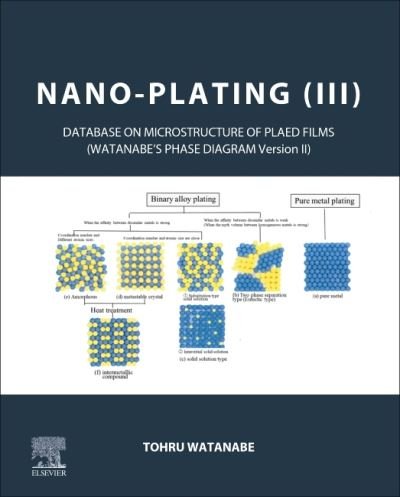 Cover for Watanabe, Tohru (Watanabe Nano-Plating Laboratory, Atsugi, Kanagawa, Japan) · Nano-plating (III): Database on the Microstructure of Plated Films (Hardcover bog) (2022)