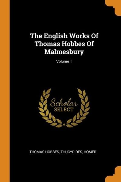 Cover for Thomas Hobbes · The English Works Of Thomas Hobbes Of Malmesbury; Volume 1 (Taschenbuch) (2018)