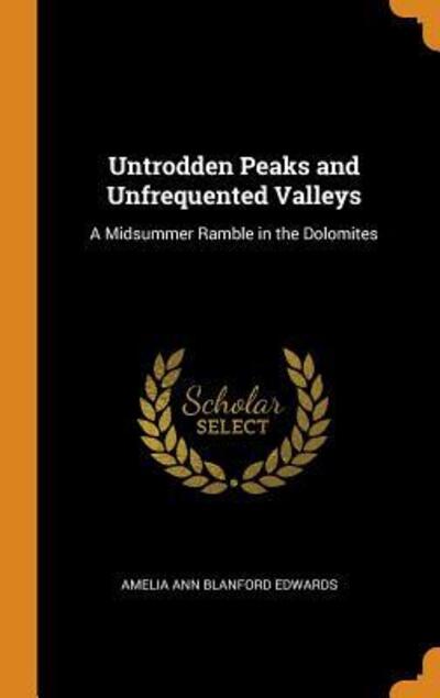 Cover for Amelia Ann Blanford Edwards · Untrodden Peaks and Unfrequented Valleys (Hardcover Book) (2018)