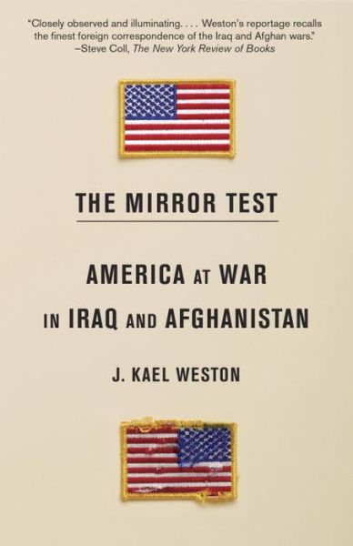 Cover for J. Kael Weston · The Mirror Test: America at War in Iraq and Afghanistan (Paperback Book) (2017)