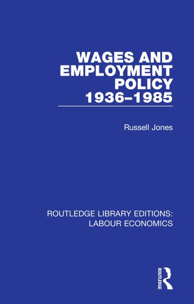 Cover for Russell Jones · Wages and Employment Policy 1936-1985 - Routledge Library Editions: Labour Economics (Taschenbuch) (2020)