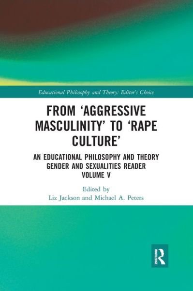 From 'Aggressive Masculinity' to 'Rape Culture': An Educational Philosophy and Theory Gender and Sexualities Reader, Volume V - Educational Philosophy and Theory: Editor's Choice -  - Bøger - Taylor & Francis Ltd - 9780367488949 - 25. februar 2020