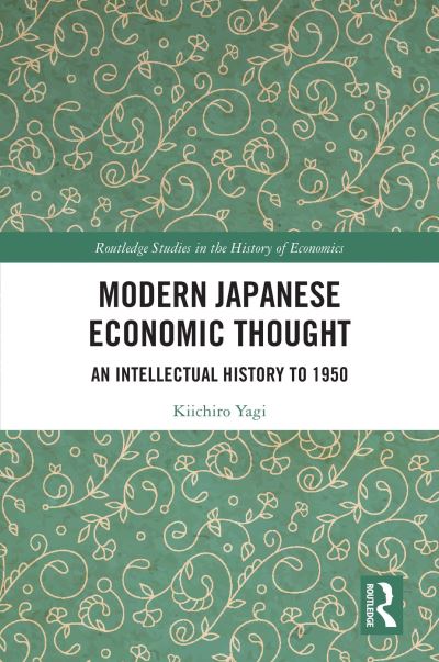 Cover for Kiichiro Yagi · Modern Japanese Economic Thought: An Intellectual History to 1950 - Routledge Studies in the History of Economics (Paperback Book) (2022)