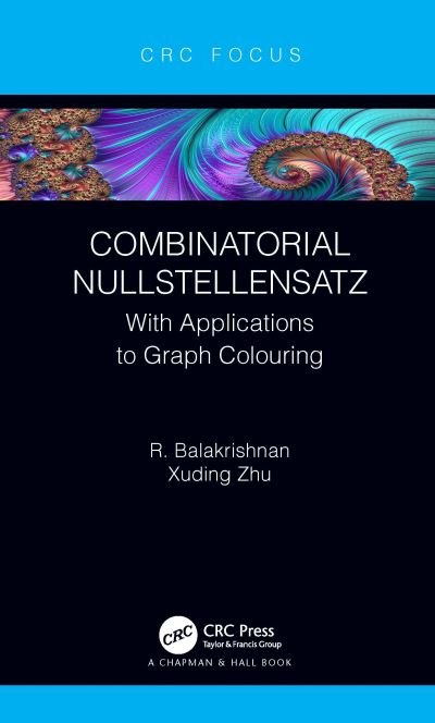 Combinatorial Nullstellensatz: With Applications to Graph Colouring - Xuding Zhu - Livros - Taylor & Francis Ltd - 9780367686949 - 1 de junho de 2021