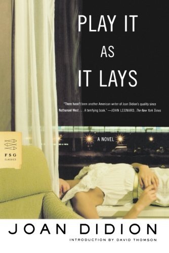 Play It As It Lays: A Novel - FSG Classics - Joan Didion - Kirjat - Farrar, Straus and Giroux - 9780374529949 - tiistai 15. marraskuuta 2005