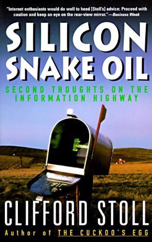 Cover for Clifford Stoll · Silicon Snake Oil: Second Thoughts on the Information Highway (Taschenbuch) [1st Anchor Books Ed edition] (1996)