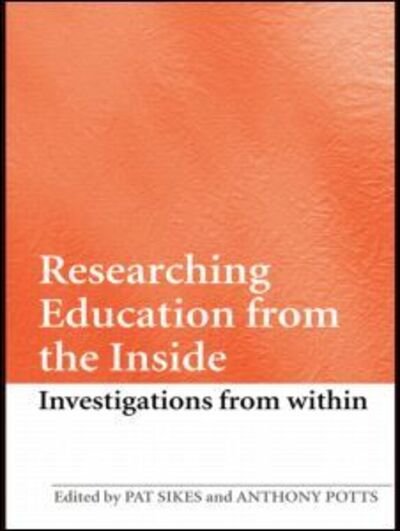 Cover for Sikes Anth Pat · Researching Education from the Inside: Investigations from within (Paperback Bog) (2008)