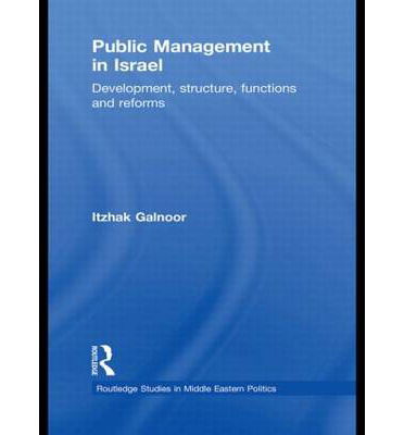 Cover for Galnoor, Itzhak (Hebrew University of Jerusalem, Israel) · Public Management in Israel: Development, Structure, Functions and Reforms - Routledge Studies in Middle Eastern Politics (Hardcover Book) (2010)