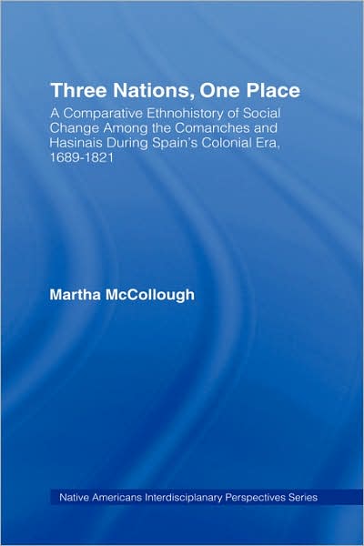 Three Nations, One Place - Native Americans: Interdisciplinary Perspectives - Martha McCollough - Books - Taylor & Francis Ltd - 9780415943949 - October 16, 2003