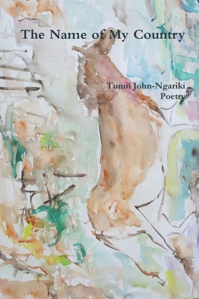 Cover for Tunui John-Ngariki · The Name of My Country (Paperback Book) (2016)