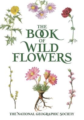 Cover for 0 the National Geographic · Book of Wild Flowers: Color Plates of 250 Wild Flowers and Grasses (Paperback Bog) (2020)