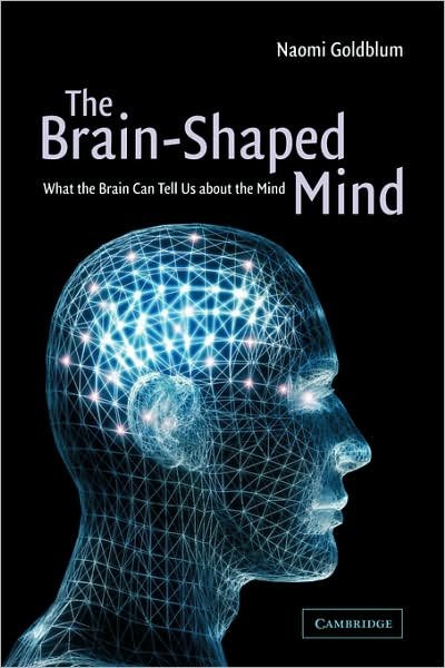 The Brain-Shaped Mind: What the Brain Can Tell Us About the Mind - Goldblum, Naomi (Bar-Ilan University, Israel) - Bøger - Cambridge University Press - 9780521000949 - 23. august 2001