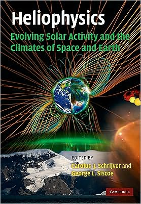 Cover for Carolus J Schrijver · Heliophysics: Evolving Solar Activity and the Climates of Space and Earth - Heliophysics 3 Volume Set (Hardcover Book) (2010)