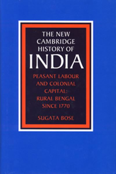 Cover for Bose, Sugata (Tufts University, Massachusetts) · Peasant Labour and Colonial Capital: Rural Bengal since 1770 - The New Cambridge History of India (Hardcover Book) (1993)