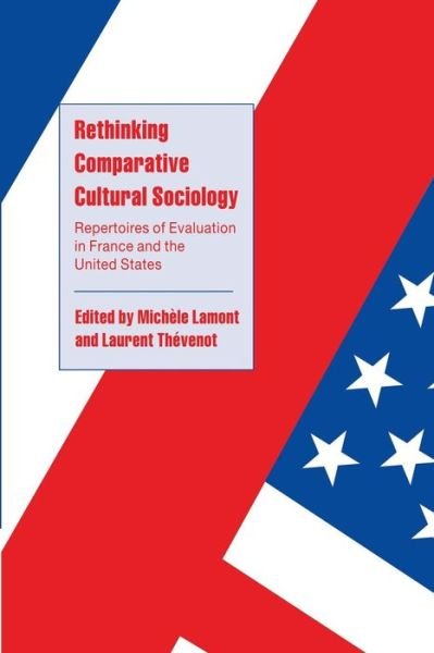 Rethinking Comparative Cultural Sociology: Repertoires of Evaluation in France and the United States - Cambridge Cultural Social Studies - Michele Lamont - Boeken - Cambridge University Press - 9780521787949 - 11 december 2000