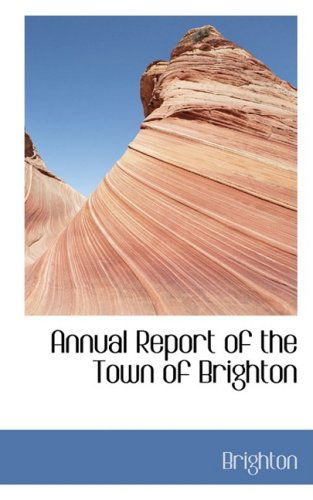 Cover for Brighton · Annual Report of the Town of Brighton (Paperback Book) (2008)