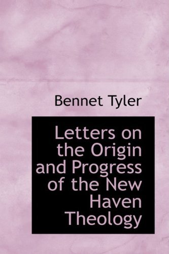 Cover for Bennet Tyler · Letters on the Origin and Progress of the New Haven Theology (Paperback Book) (2008)