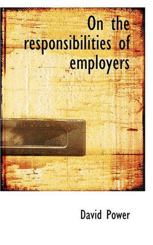 Cover for David Power · On the Responsibilities of Employers (Taschenbuch) (2008)