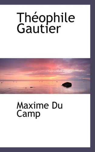 Cover for Maxime Du Camp · Théophile Gautier (Paperback Book) [French edition] (2009)