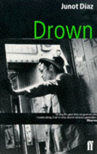 Drown - Junot Diaz - Books - Faber and Faber - 9780571191949 - July 7, 1997