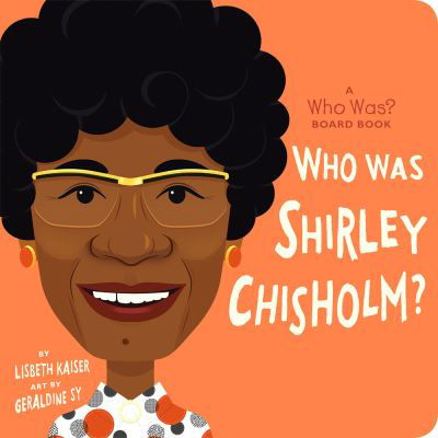 Who Was Shirley Chisholm? - Lisbeth Kaiser - Kirjat - Penguin Young Readers Group - 9780593520949 - tiistai 26. joulukuuta 2023