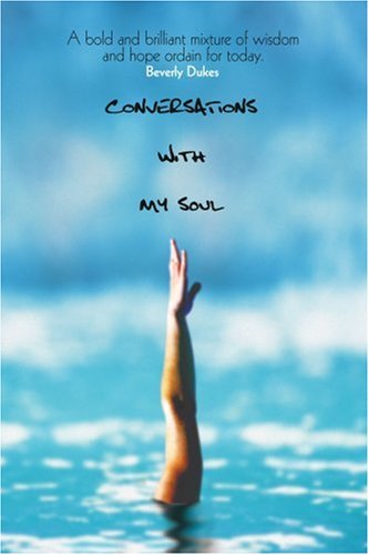 Cover for Beverly Dukes · Conversations with My Soul: a Bold and Brilliant Mixture of Wisdom and Hope Ordain for Today. (Paperback Book) (2003)