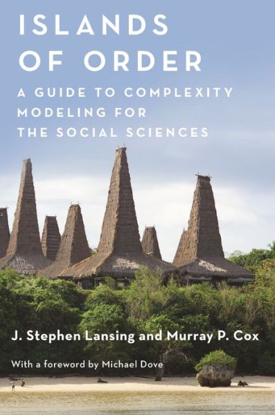 Cover for J. Stephen Lansing · Islands of Order: A Guide to Complexity Modeling for the Social Sciences - Princeton Studies in Complexity (Paperback Book) [size L] (2019)