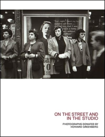 Cover for Daniel Belasco · On the Street and in the Studio : Photographs Donated by Howard Greenberg (Paperback Book) (2016)