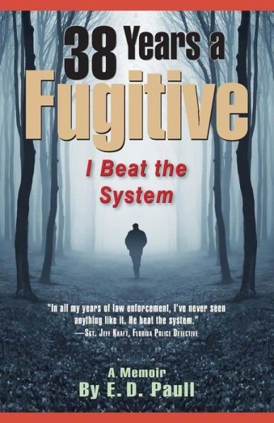 Cover for Mr E. D. Paull · 38 Years A Fugitive : I Beat the System (Paperback Bog) (2016)