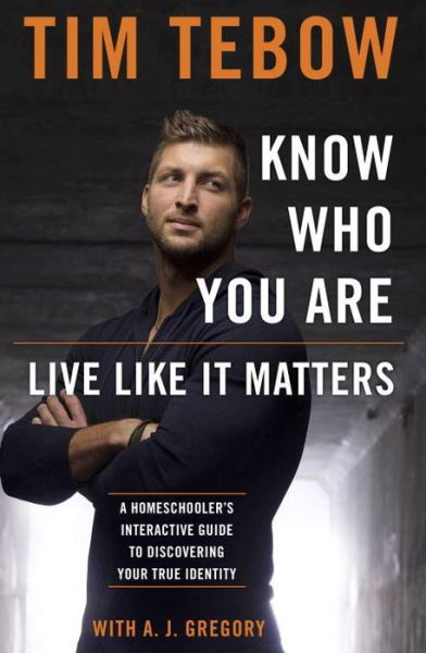 Cover for Tebow Tim · Know who you Are. Live Like it Matters: A Guided Journal for Discovering your True Identity (Paperback Book) (2017)
