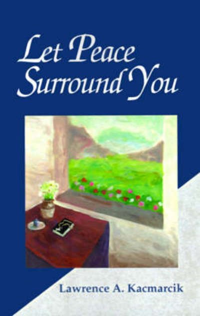 Cover for Lawrence Kacmarcik · Let Peace Surround You (Gebundenes Buch) [New Ed edition] (2000)