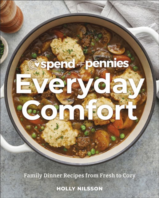 Cover for Holly Nilsson · Spend with Pennies Everyday Comfort: Family Dinner Recipes from Fresh to Cozy: A Cookbook (Hardcover Book) (2024)