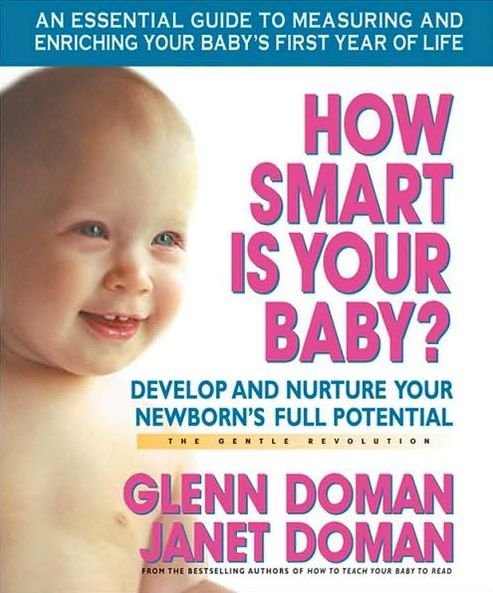 How Smart is Your Baby: Develop and Nurture Your Newborns Full Potential - Glenn Doman - Livros - Square One Publishers - 9780757001949 - 23 de maio de 2006