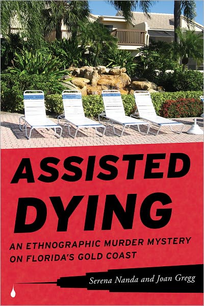 Cover for Serena Nanda · Assisted Dying: An Ethnographic Murder Mystery on Florida's Gold Coast (Hardcover Book) (2011)