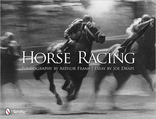 Horse Racing: Photography by Arthur Frank - Editors - Boeken - Schiffer Publishing Ltd - 9780764340949 - 29 februari 2012