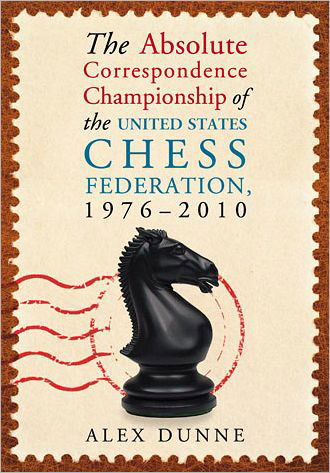 Cover for Alex Dunne · The Absolute Correspondence Championship of the United States Chess Federation, 1976-2010 (Paperback Book) (2012)