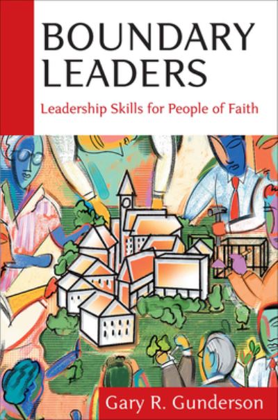 Cover for Gary R Gunderson · Boundary Leaders: Leadership Skills for People of Faith (Paperback Book) (2004)