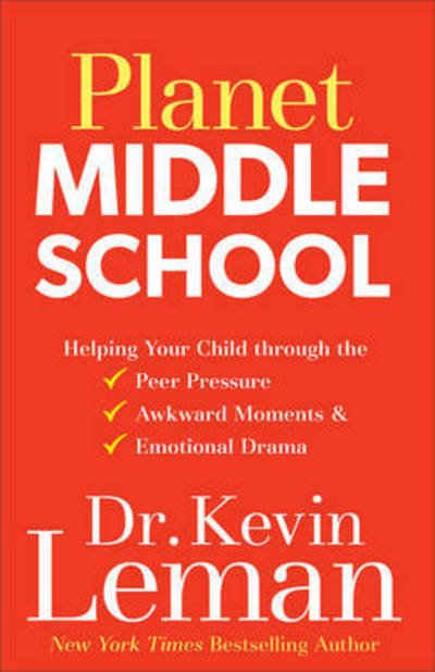 Cover for Dr. Kevin Leman · Planet Middle School – Helping Your Child through the Peer Pressure, Awkward Moments &amp; Emotional Drama (Paperback Book) (2017)