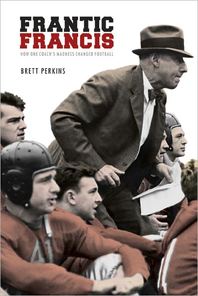 Cover for Brett Perkins · Frantic Francis: How One Coach's Madness Changed Football (Paperback Book) (2009)