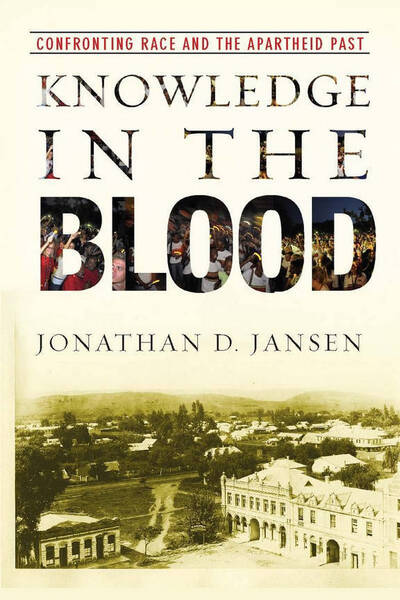 Cover for Jonathan D. Jansen · Knowledge in the Blood: Confronting Race and the Apartheid Past (Hardcover Book) (2009)