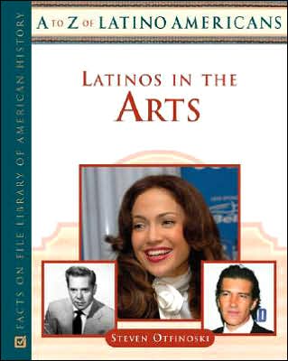 Cover for Steven Otfinoski · Latinos in the Arts - A-Z of Latino Americans (Innbunden bok) (2007)