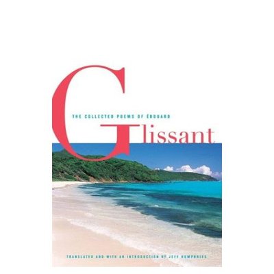 The Collected Poems Of Edouard Glissant - Edouard Glissant - Kirjat - University of Minnesota Press - 9780816641949 - perjantai 10. kesäkuuta 2005