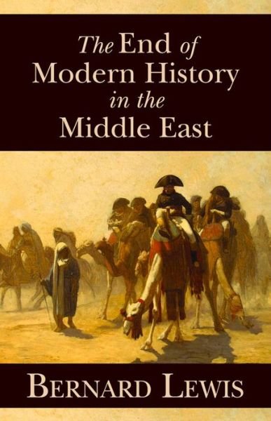Cover for Bernard Lewis · The End of Modern History in the Middle East (Inbunden Bok) (2011)