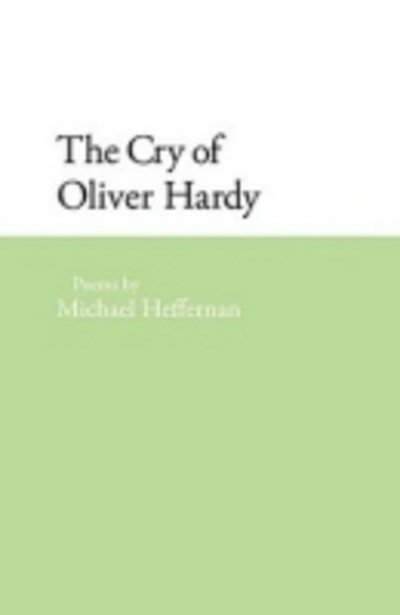 Cover for Michael Heffernan · The Cry of Oliver Hardy - Contemporary Poetry Series (Paperback Book) (2008)