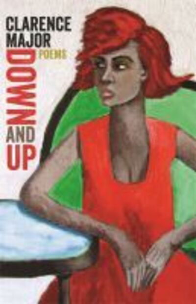 Down and Up: Poems - Clarence Major - Books - University of Georgia Press - 9780820345949 - October 1, 2013