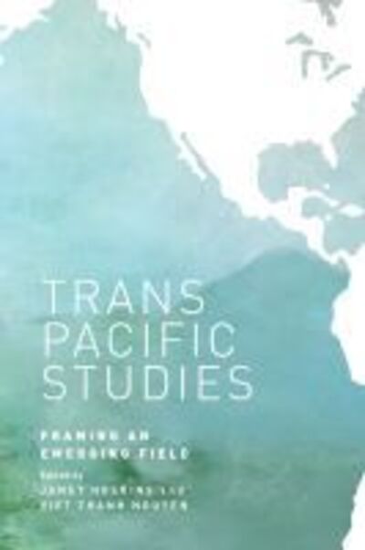 Transpacific Studies: Framing an Emerging Field - Intersections: Asian and Pacific American Transcultural Studies - Janet Hoskins - Books - University of Hawai'i Press - 9780824839949 - August 31, 2014