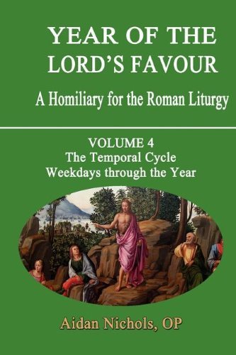 Cover for Aidan Nichols · Year of the Lord's Favour. a Homiliary for the Roman Liturgy. Volume 4: the Temporal Cycle: Weekdays Through the Year (Paperback Book) (2012)