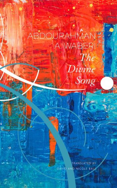 Cover for Abdourahman A. Waberi · The Divine Song - The Africa List (Hardcover Book) [1st Edition, Original French edition: La Divine Ch edition] (2020)