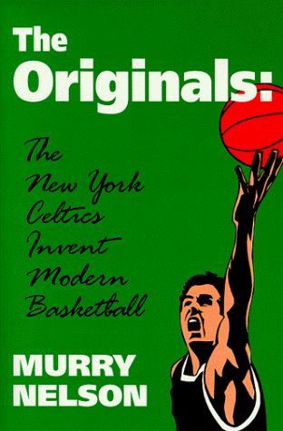 Originals the New York Celtics - Nelson - Livros - University of Wisconsin Press - 9780879727949 - 1999